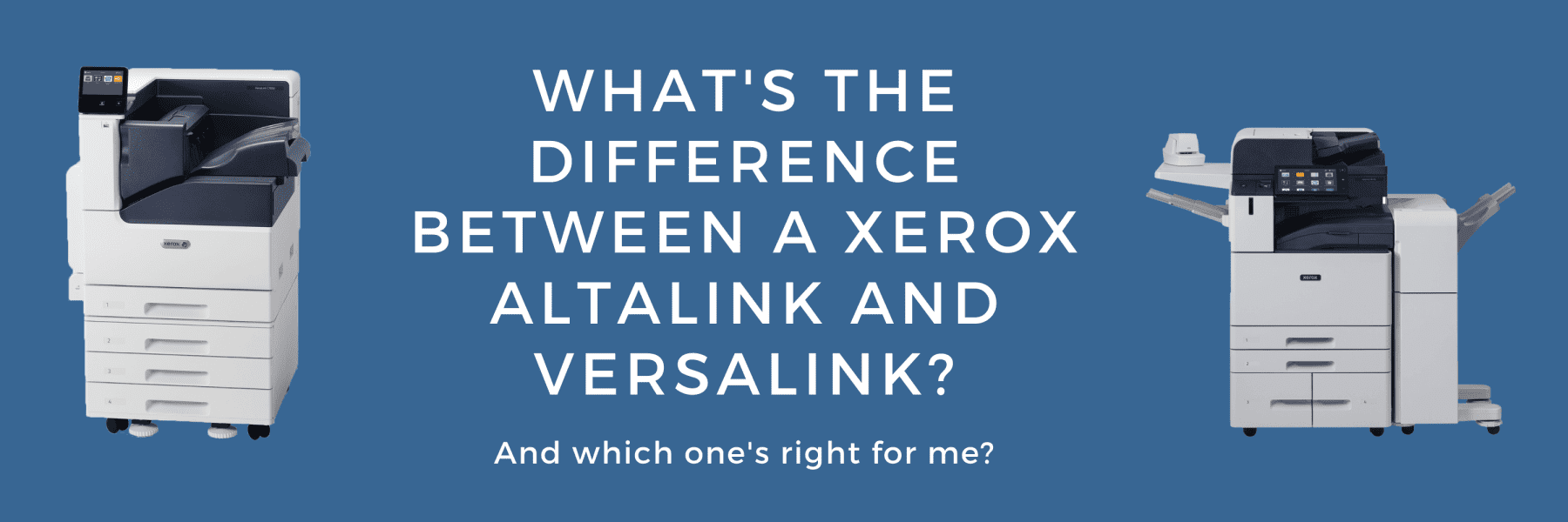What's the Difference Between a Xerox AltaLink and Xerox VersaLink graphic