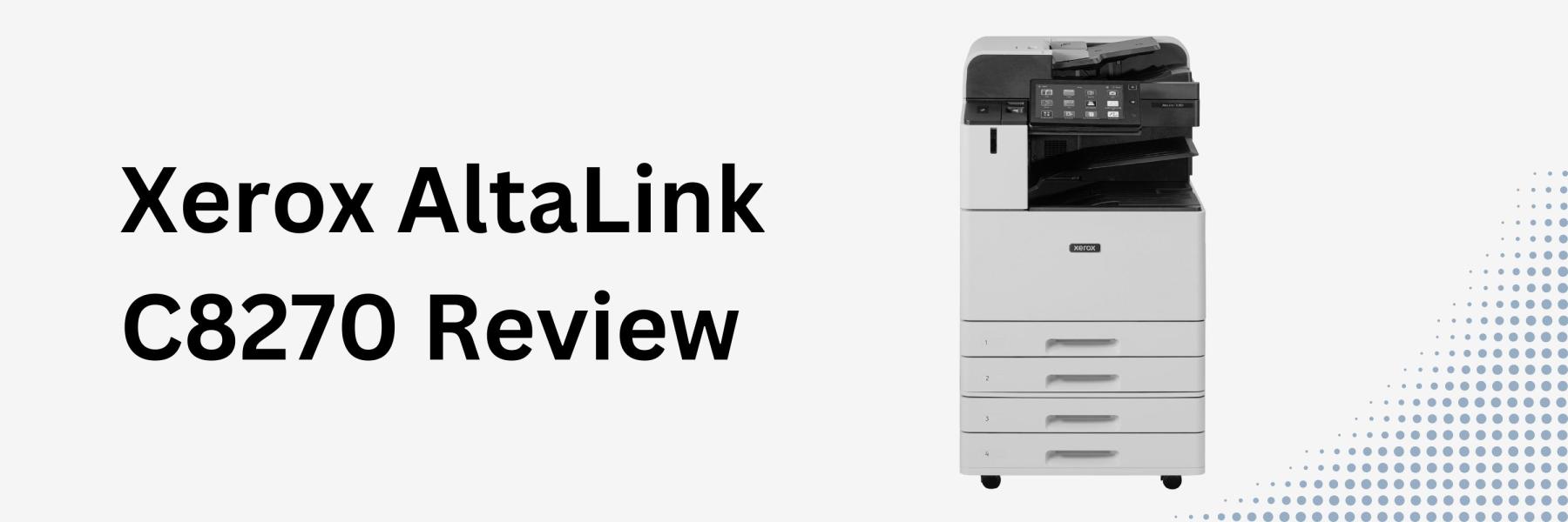 Xerox AltaLink C8270 Printer Review: Pros, Cons, and Cost