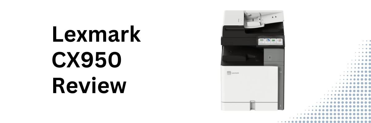 Lexmark CX950 printer review