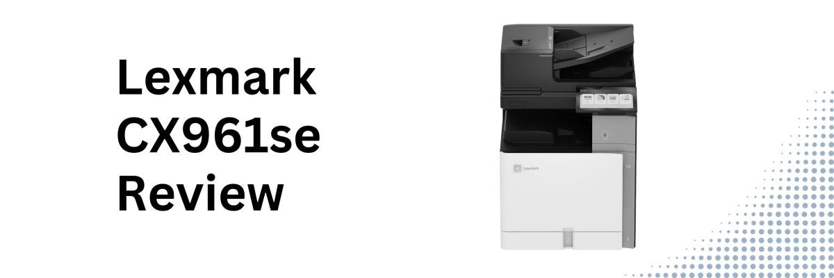 Lexmark CX961se Review