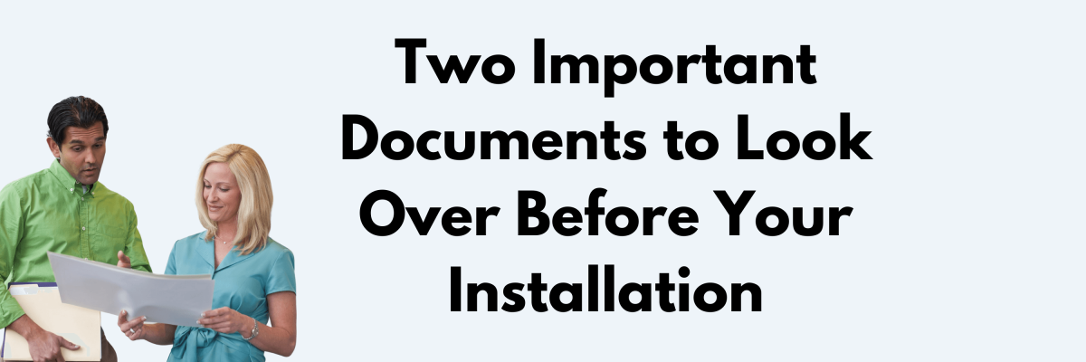 two important documents to look over before your installation